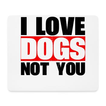 Ich Liebe Hunde, Nicht Sie Entwerfen Für - Mousepad (Querformat) - Weiß - Vorne