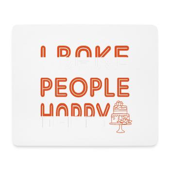 I Bake People Happy For Bakers Or - Mouse Pad (horizontal) - white - Front