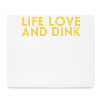 Life Love And Dink For Pickleball Players Or - Mouse Pad (horizontal) - white - Front