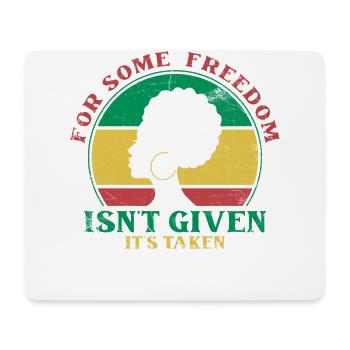 For some, freedom is not given, but - Mouse Pad (horizontal) - white - Front