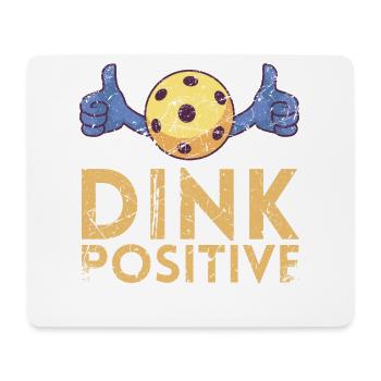 Dink Positive For Pickleball Players Or - Mouse Pad (horizontal) - white - Front