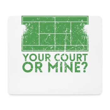 Your court or mine design for tennis players or - Mouse Pad (horizontal) - white - Front