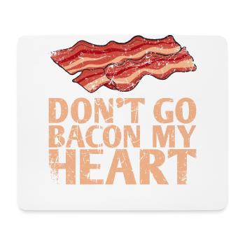 Don't Go Bacon My Heart Marriage Design For The - Mouse Pad (horizontal) - white - Front