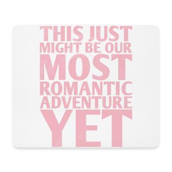 This Could Be Our Most Romantic Bride - Mouse Pad (horizontal) - white - Front