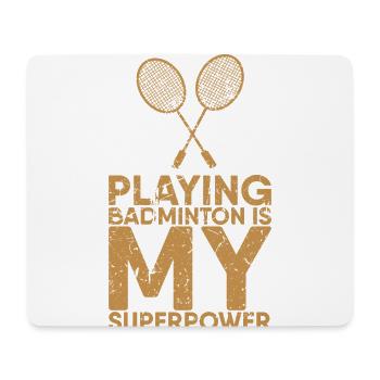 Playing badminton is my superpower for - Mouse Pad (horizontal) - white - Front