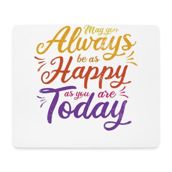May you always be as happy as you are today - Mouse Pad (horizontal) - white - Front
