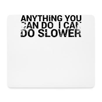 Everything you can do, I can do for - Mouse Pad (horizontal) - white - Front