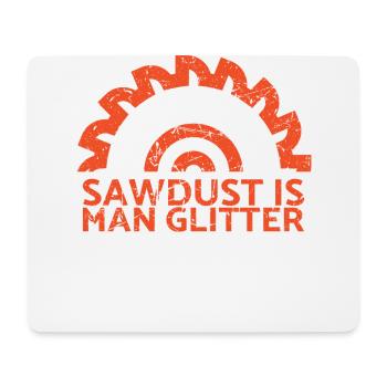 Sawdust is one glitter for carpenters - Mouse Pad (horizontal) - white - Front