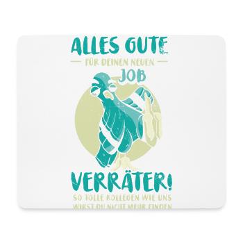 Alles gute im neuen Job du Verräter, Abschied - Mousepad (Querformat) - Weiß - Vorne