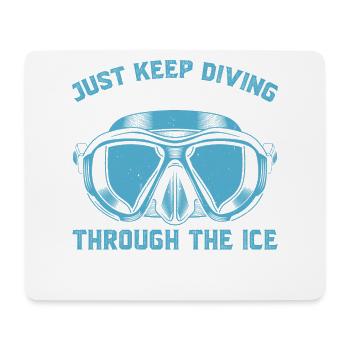 Just keep diving through the ice and the - Mouse Pad (horizontal) - white - Front