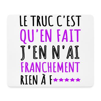 J'en n' ai rien à f.....phrase drôle cadeau femme. - Tapis de souris (format paysage) - blanc - Devant