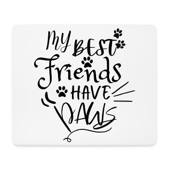 My Best Friends Have Paws - Mouse Pad (horizontal) - white - Front