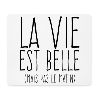 La vie est belle - Humour Matin - Tapis de souris (format paysage) - blanc - Devant