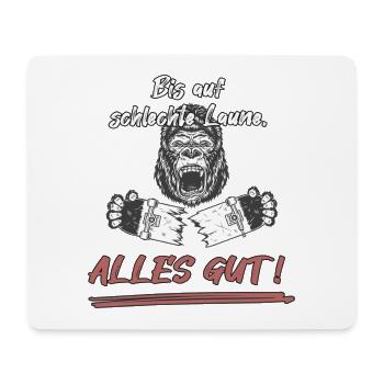 Bis auf schlechte Laune... Alles Gut! - Mousepad (Querformat) - Weiß - Vorne
