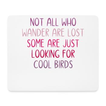 Nicht alle, die wandern, sind verloren - Vögel - Mousepad (Querformat) - Weiß - Vorne