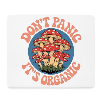 Dont Panic Its Organic Mushrooms - Mouse Pad (horizontal) - white - Front