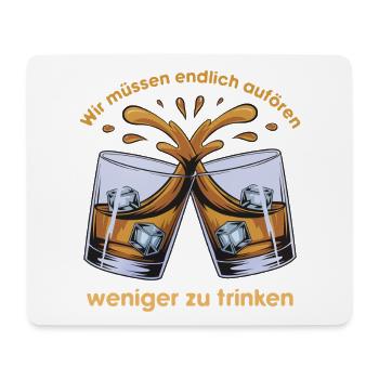 Wir müssen endlich aufhören weniger zu trinken! - Mousepad (Querformat) - Weiß - Vorne