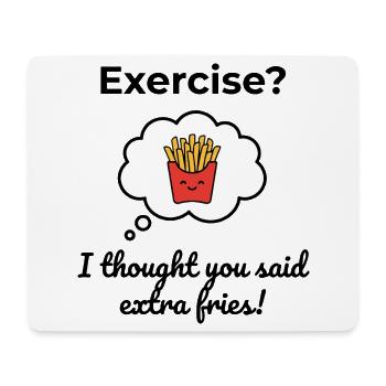 Exercise? I thought you said extra fries! - Mousepad (Querformat) - Weiß - Vorne