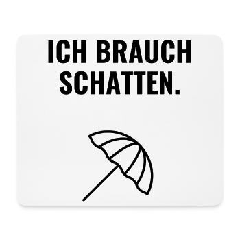 Ich brauch Schatten. - Mousepad (Querformat) - Weiß - Vorne