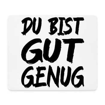 Du Bist Gut Genug Spruch - Mousepad (Querformat) - Weiß - Vorne