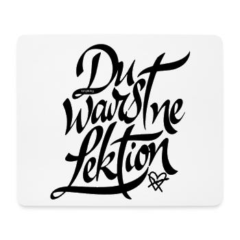 Was jetzt ist - Du warst ne Lektion - Mousepad (Querformat) - Weiß - Vorne