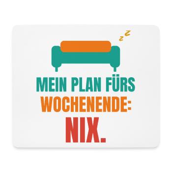 Mein Plan fürs Wochenende: Nix. - Mousepad (Querformat) - Weiß - Vorne
