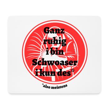 Ganz ruhig ... Schwoaser- bayerischer Spruch - Mousepad (Querformat) - Weiß - Vorne