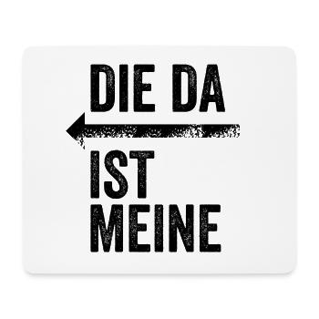 DIE DA IST MEINE | Partnerlook | Pfeil (links) - Mousepad (Querformat) - Weiß - Vorne