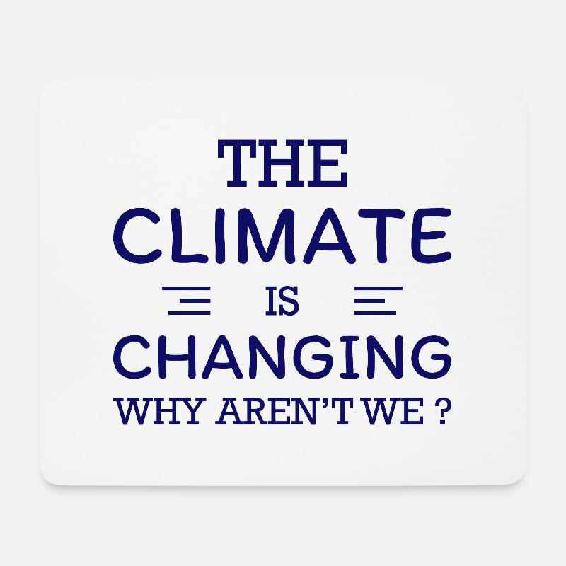 The Climate Is Changing - Why Aren`t We? - Mousepad (Querformat) - Weiß