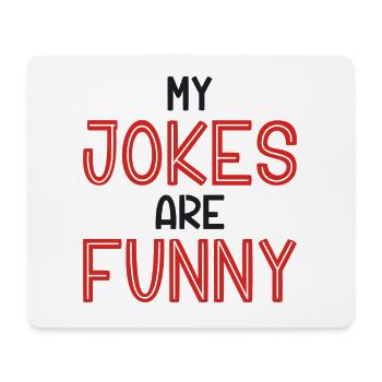 My Jokes Are Funny - Mouse Pad (horizontal) - white - Front