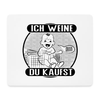 Ich weine – du bezahlst! - Mousepad (Querformat) - Weiß - Vorne