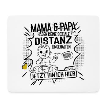 Mama und Papa ohne Abstand. Tja… Jetzt bin ich da! - Mousepad (Querformat) - Weiß - Vorne