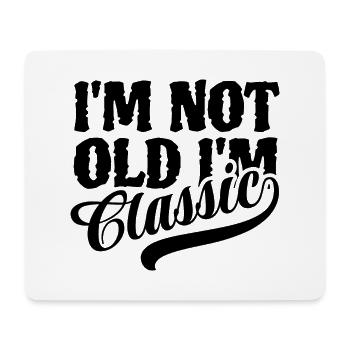 I'm not old I'm classic - Vintage Retro Spruch - Mouse Pad (horizontal) - white - Front