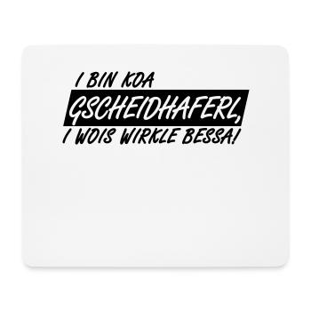 GSCHEIDHAFERL - I WOIS WIRKLE BESSA, 1fb - Mousepad (Querformat) - Weiß - Vorne