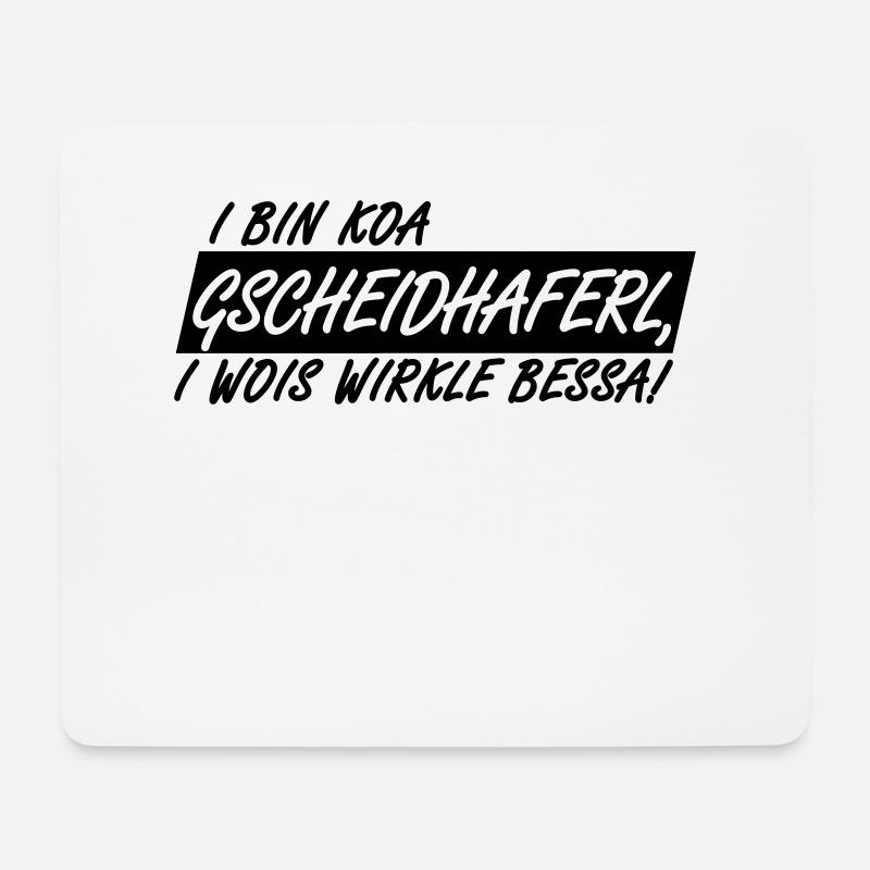 GSCHEIDHAFERL - I WOIS WIRKLE BESSA, 1fb - Mousepad (Querformat) - Weiß