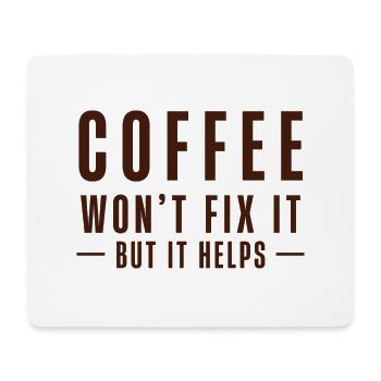 Coffee Won’t Fix It – But It Helps - Mousepad (Querformat) - Weiß - Vorne