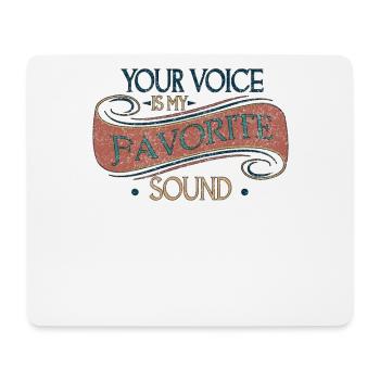 Your voice is my favorite sound - Mouse Pad (horizontal) - white - Front
