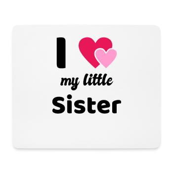 I love my little sister I love - Mouse Pad (horizontal) - white - Front