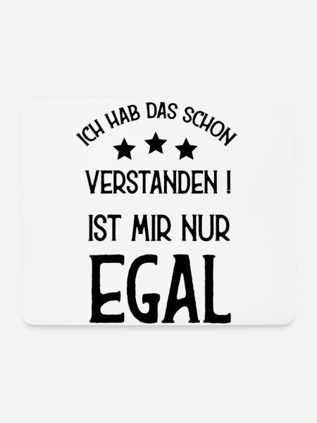 Ich hab das schon verstanden ! Ist mir nur Egal ! - Mousepad (Querformat) - Weiß