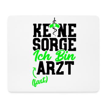 Keine Sorge ich bin Arzt fast - Mousepad (Querformat) - Weiß - Vorne