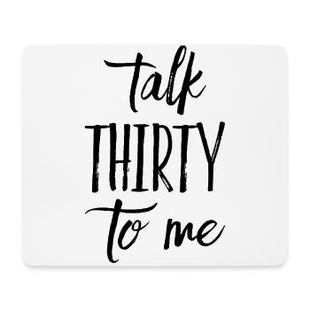 Talk Thirty To Me 30. Geburtstag - Mousepad (Querformat) - Weiß - Vorne
