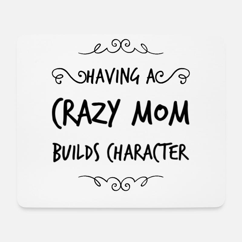 Having a Crazy Mom builds Character - Mousepad (Querformat) - Weiß