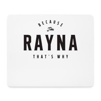 Because I'm Rayna That's Why Personalized Name - Mouse Pad (horizontal) - white - Front
