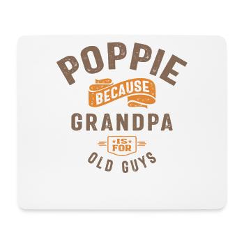 Poppie Because Grandpa Is For Old Guys - Mouse Pad (horizontal) - white - Front