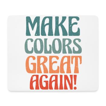 Make Colors Great Again Bunte Welt Hippie Farben - Mousepad (Querformat) - Weiß - Vorne