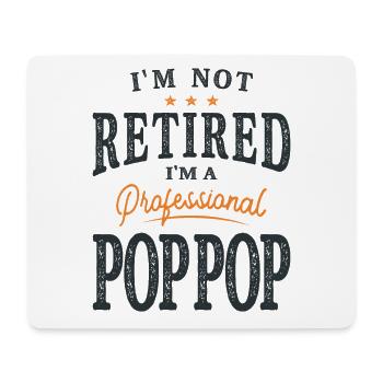 I'm Not Retired I'm a Professional Pop-Pop - Mouse Pad (horizontal) - white - Front