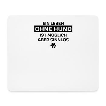 Ein Leben ohne Hund ist möglich aber sinnlos - Mousepad (Querformat) - Weiß - Vorne