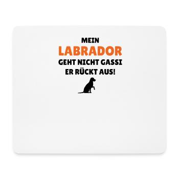 Mein Labrador geht nicht Gassi - er rückt aus - Mousepad (Querformat) - Weiß - Vorne