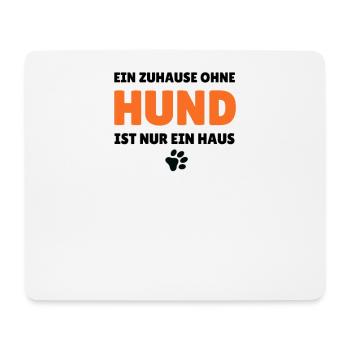 Ein Zuhause ohne Hund ist nur ein Haus - Mousepad (Querformat) - Weiß - Vorne