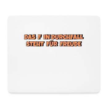 Das F in Durchfall steht für Freude - Mousepad (Querformat) - Weiß - Vorne